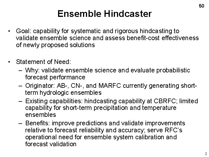 Ensemble Hindcaster 50 • Goal: capability for systematic and rigorous hindcasting to validate ensemble