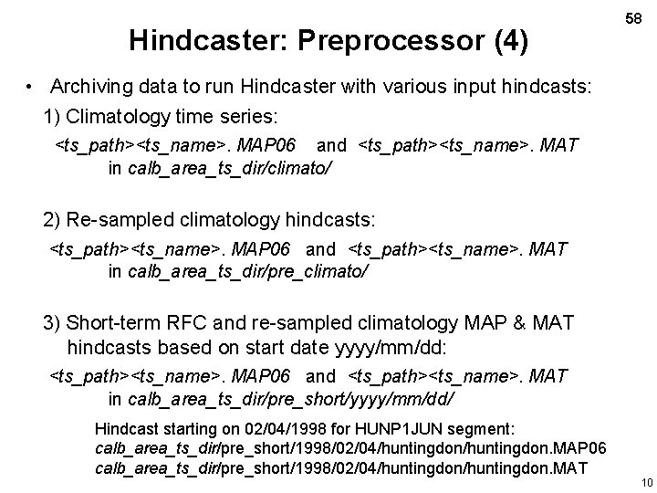 Hindcaster: Preprocessor (4) 58 • Archiving data to run Hindcaster with various input hindcasts: