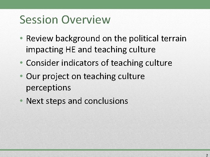 Session Overview • Review background on the political terrain impacting HE and teaching culture