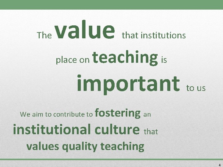 The value place on that institutions teaching is important We aim to contribute to