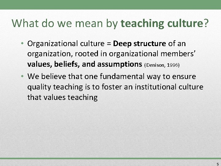 What do we mean by teaching culture? • Organizational culture = Deep structure of