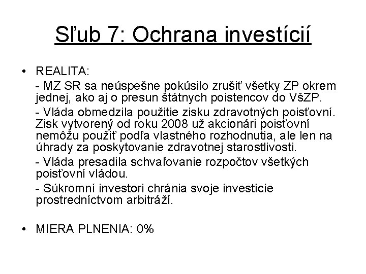 Sľub 7: Ochrana investícií • REALITA: - MZ SR sa neúspešne pokúsilo zrušiť všetky