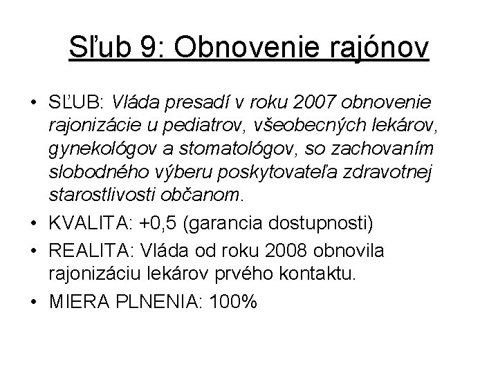 Sľub 9: Obnovenie rajónov • SĽUB: Vláda presadí v roku 2007 obnovenie rajonizácie u