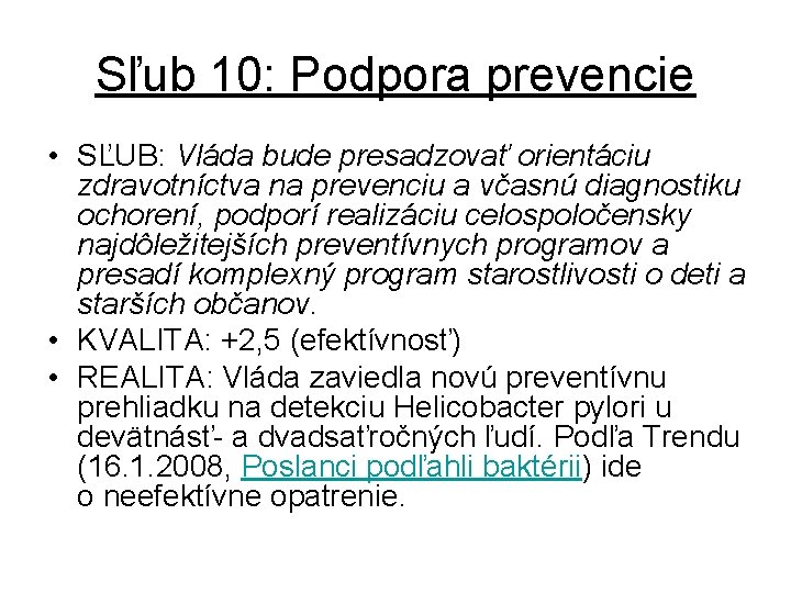 Sľub 10: Podpora prevencie • SĽUB: Vláda bude presadzovať orientáciu zdravotníctva na prevenciu a