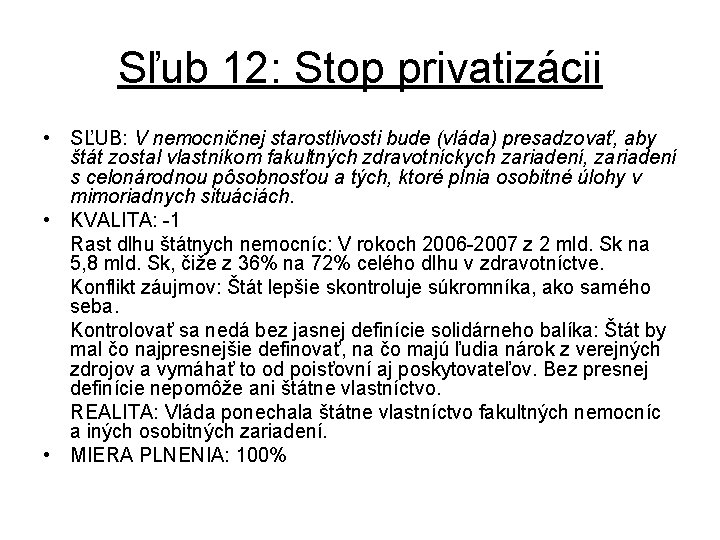 Sľub 12: Stop privatizácii • SĽUB: V nemocničnej starostlivosti bude (vláda) presadzovať, aby štát