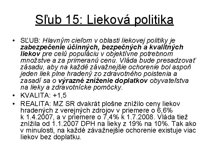 Sľub 15: Lieková politika • SĽUB: Hlavným cieľom v oblasti liekovej politiky je zabezpečenie