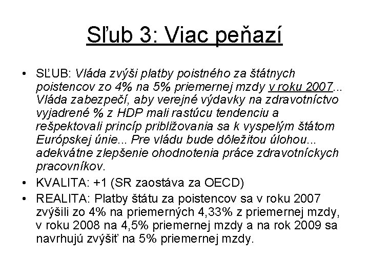 Sľub 3: Viac peňazí • SĽUB: Vláda zvýši platby poistného za štátnych poistencov zo