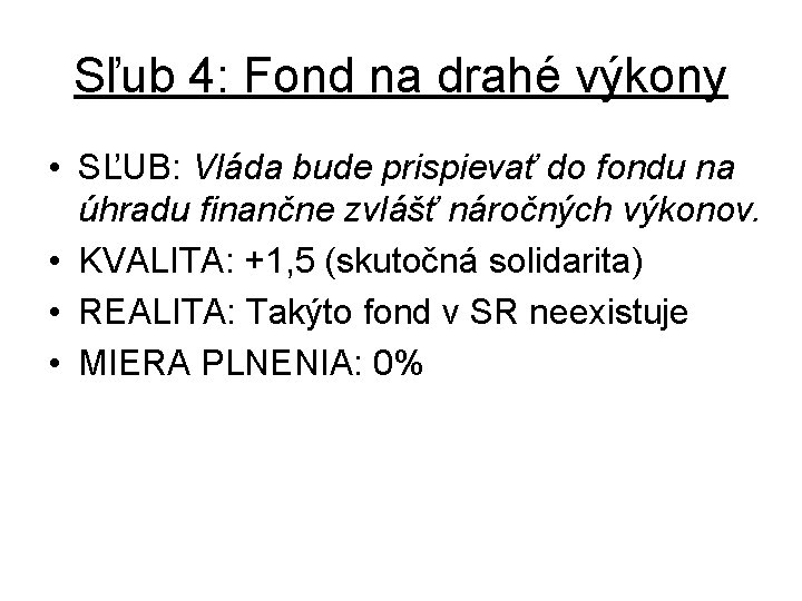 Sľub 4: Fond na drahé výkony • SĽUB: Vláda bude prispievať do fondu na