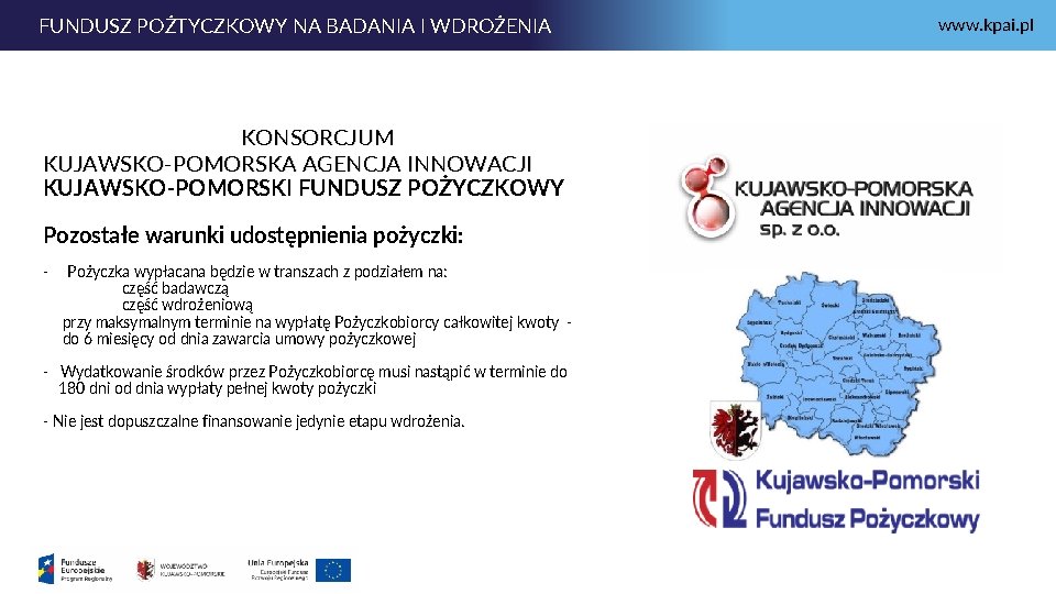 FUNDUSZ POŻTYCZKOWY NA BADANIA I WDROŻENIA KONSORCJUM KUJAWSKO-POMORSKA AGENCJA INNOWACJI KUJAWSKO-POMORSKI FUNDUSZ POŻYCZKOWY Pozostałe