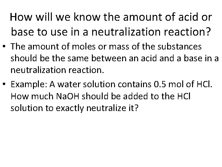 How will we know the amount of acid or base to use in a