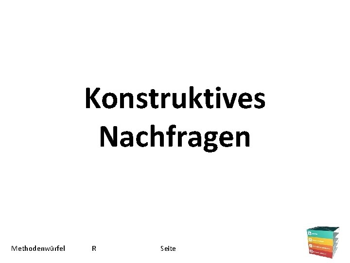 Konstruktives Nachfragen Methodenwürfel R Seite 