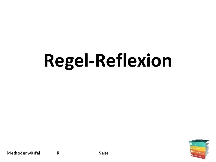 Regel-Reflexion Methodenwürfel R Seite 