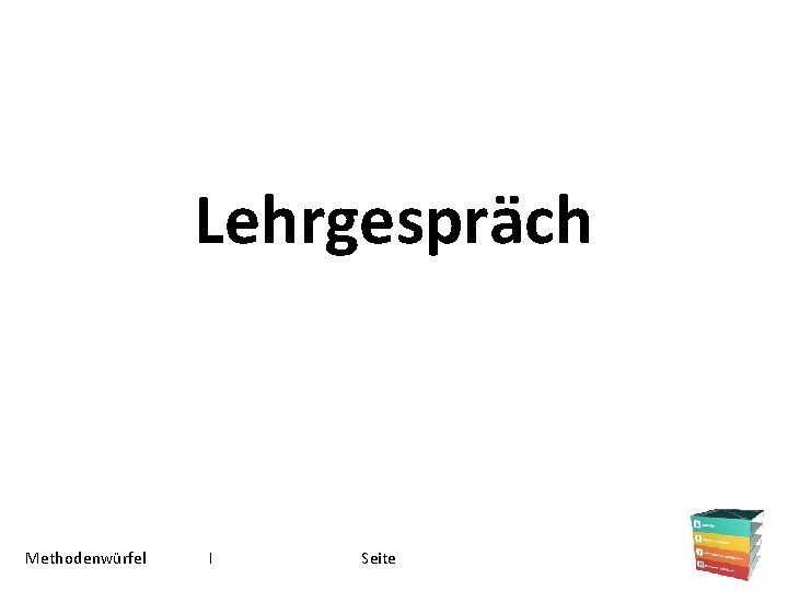 Lehrgespräch Methodenwürfel I Seite 