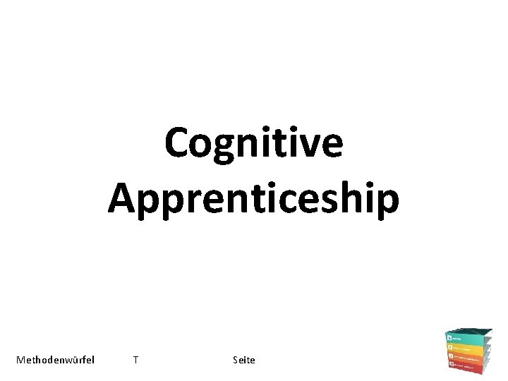 Cognitive Apprenticeship Methodenwürfel T Seite 