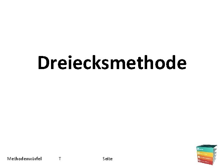 Dreiecksmethode Methodenwürfel T Seite 