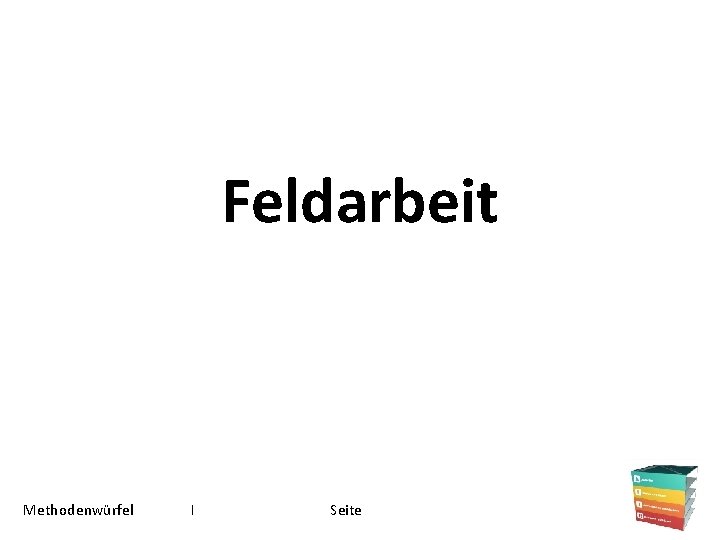 Feldarbeit Methodenwürfel I Seite 