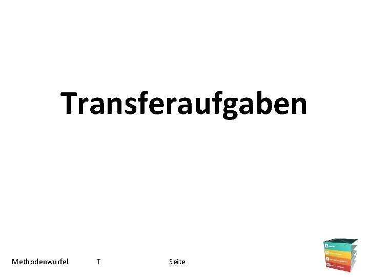 Transferaufgaben Methodenwürfel T Seite 