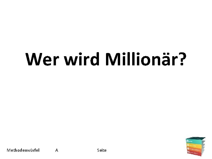 Wer wird Millionär? Methodenwürfel A Seite 