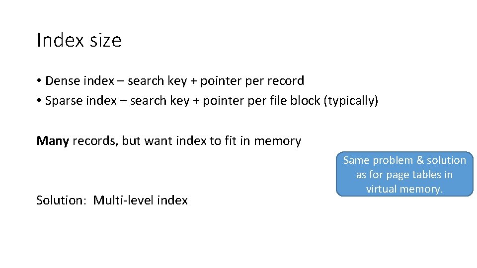 Index size • Dense index – search key + pointer per record • Sparse Index size • Dense index – search key + pointer per record • Sparse