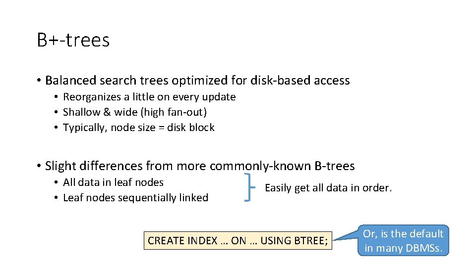 B+-trees • Balanced search trees optimized for disk-based access • Reorganizes a little on B+-trees • Balanced search trees optimized for disk-based access • Reorganizes a little on