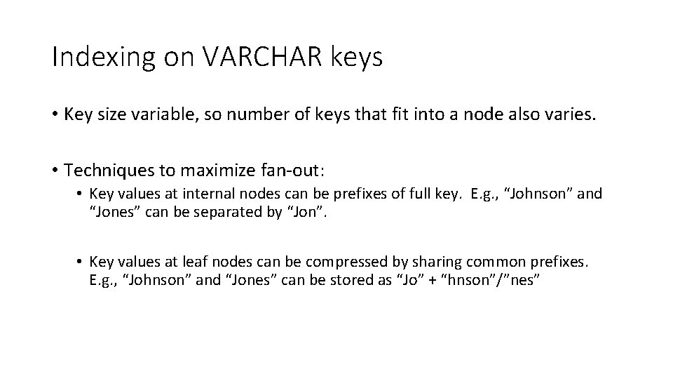Indexing on VARCHAR keys • Key size variable, so number of keys that fit Indexing on VARCHAR keys • Key size variable, so number of keys that fit