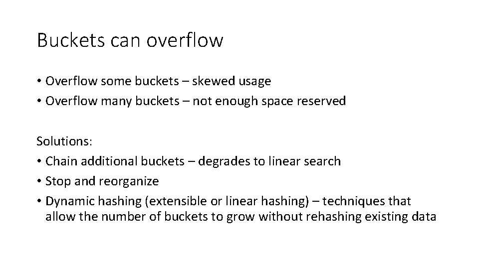 Buckets can overflow • Overflow some buckets – skewed usage • Overflow many buckets Buckets can overflow • Overflow some buckets – skewed usage • Overflow many buckets