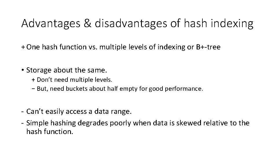 Advantages & disadvantages of hash indexing + One hash function vs. multiple levels of Advantages & disadvantages of hash indexing + One hash function vs. multiple levels of