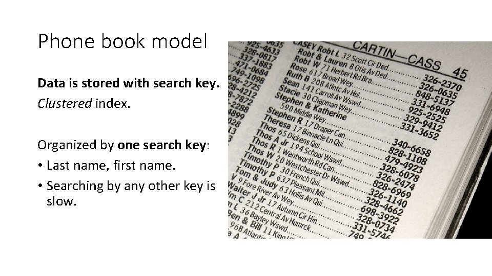 Phone book model Data is stored with search key. Clustered index. Organized by one Phone book model Data is stored with search key. Clustered index. Organized by one