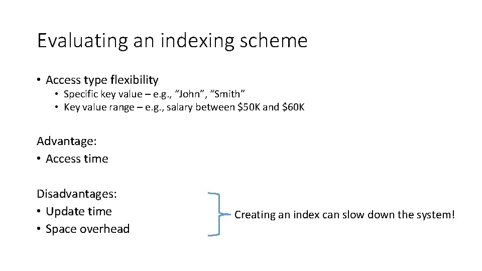Evaluating an indexing scheme • Access type flexibility • Specific key value – e. Evaluating an indexing scheme • Access type flexibility • Specific key value – e.