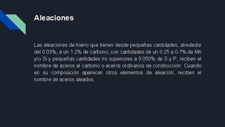 Aleaciones Las aleaciones de hierro que tienen desde pequeñas cantidades, alrededor del 0. 03%,