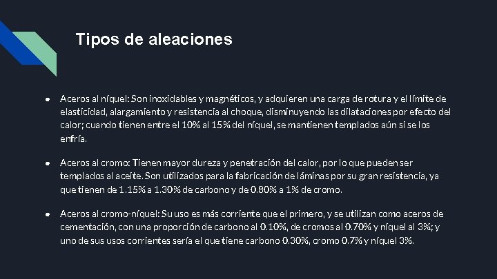 Tipos de aleaciones ● Aceros al níquel: Son inoxidables y magnéticos, y adquieren una