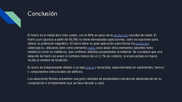 Conclusión El hierro es el metal duro más usado, con el 95% en peso