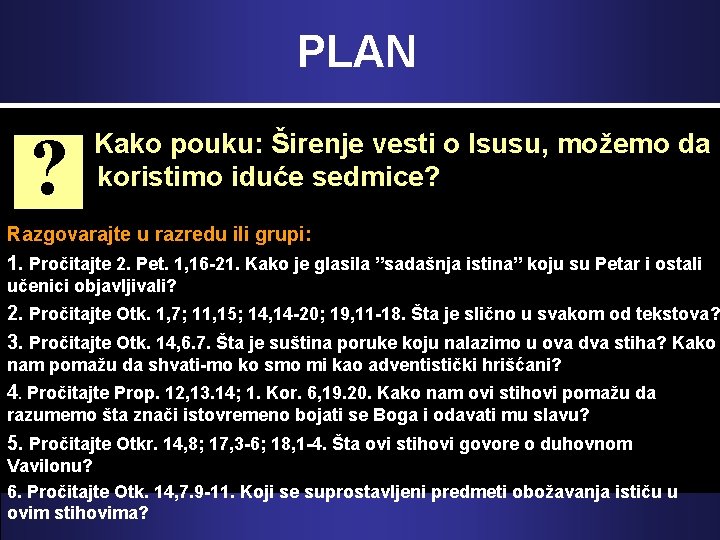 PLAN ? Kako pouku: Širenje vesti o Isusu, možemo da koristimo iduće sedmice? Razgovarajte