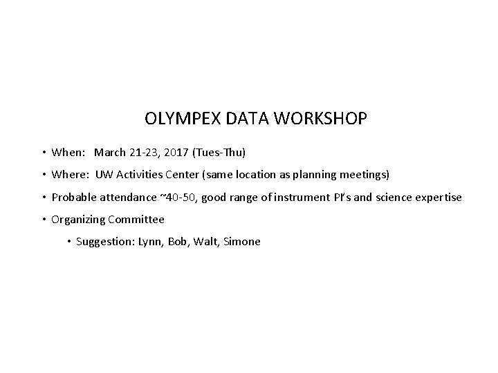 OLYMPEX DATA WORKSHOP • When: March 21 -23, 2017 (Tues-Thu) • Where: UW Activities