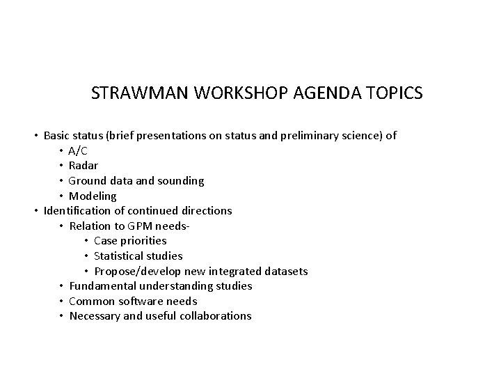 STRAWMAN WORKSHOP AGENDA TOPICS • Basic status (brief presentations on status and preliminary science)