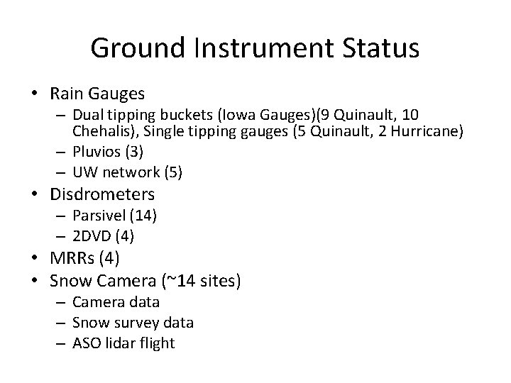 Ground Instrument Status • Rain Gauges – Dual tipping buckets (Iowa Gauges)(9 Quinault, 10