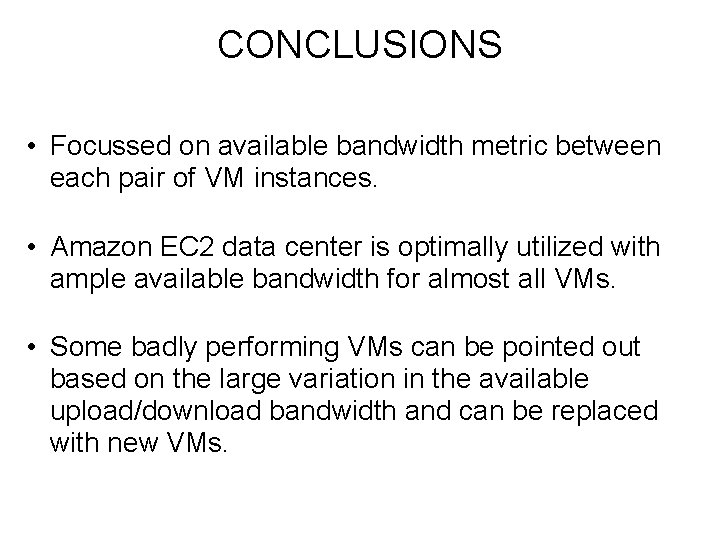 CONCLUSIONS • Focussed on available bandwidth metric between each pair of VM instances. •