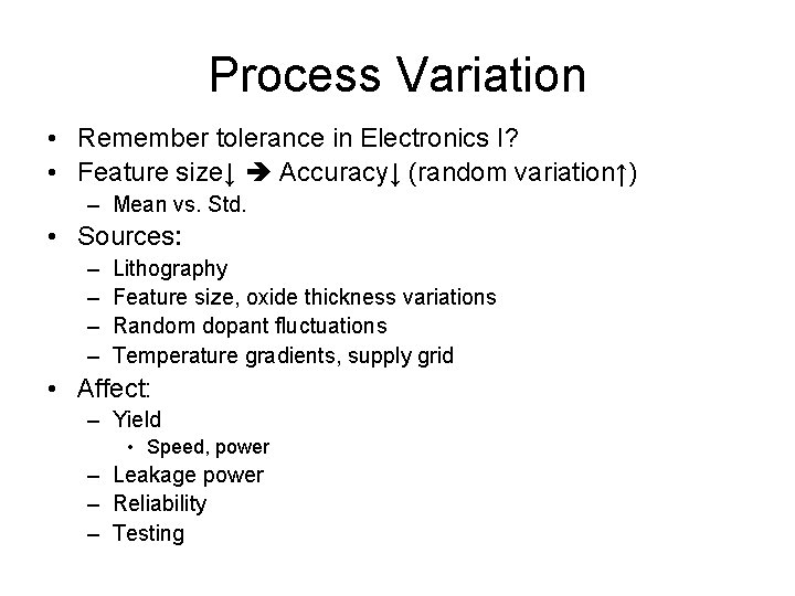 Process Variation • Remember tolerance in Electronics I? • Feature size↓ Accuracy↓ (random variation↑)