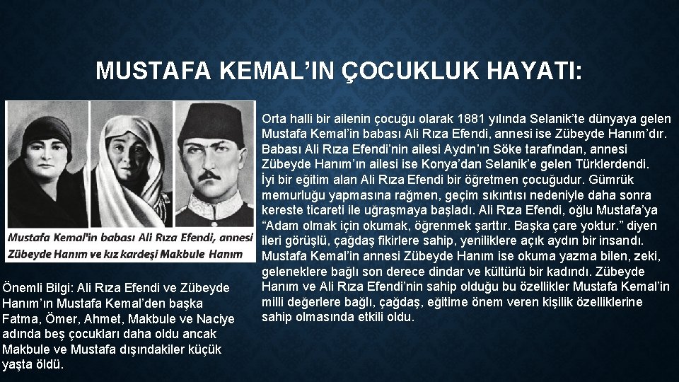 MUSTAFA KEMAL’IN ÇOCUKLUK HAYATI: Önemli Bilgi: Ali Rıza Efendi ve Zübeyde Hanım’ın Mustafa Kemal’den