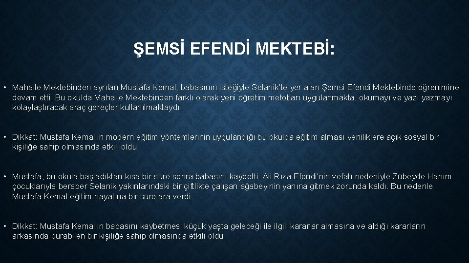 ŞEMSİ EFENDİ MEKTEBİ: • Mahalle Mektebinden ayrılan Mustafa Kemal, babasının isteğiyle Selanik’te yer alan