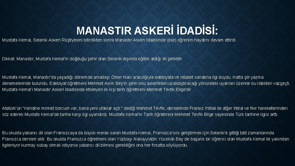 MANASTIR ASKERİ İDADİSİ: Mustafa Kemal, Selanik Askeri Rüştiyesini bitirdikten sonra Manastır Askeri İdadisinde (lise)