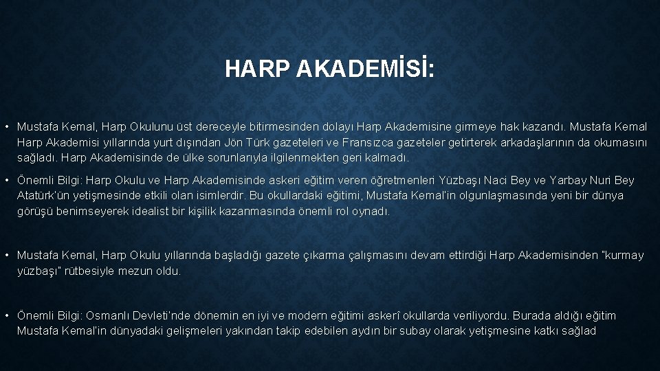 HARP AKADEMİSİ: • Mustafa Kemal, Harp Okulunu üst dereceyle bitirmesinden dolayı Harp Akademisine girmeye