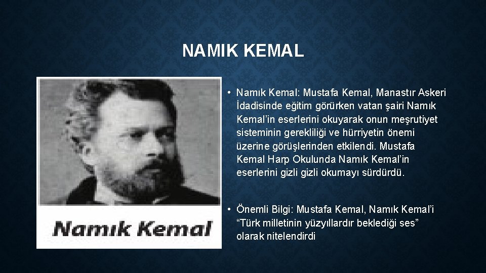 NAMIK KEMAL • Namık Kemal: Mustafa Kemal, Manastır Askeri İdadisinde eğitim görürken vatan şairi