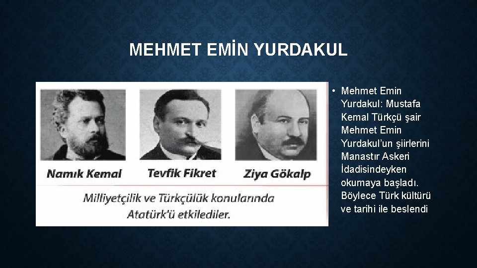 MEHMET EMİN YURDAKUL • Mehmet Emin Yurdakul: Mustafa Kemal Türkçü şair Mehmet Emin Yurdakul’un