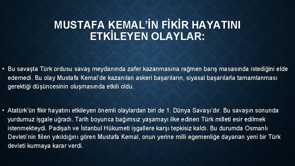 MUSTAFA KEMAL’İN FİKİR HAYATINI ETKİLEYEN OLAYLAR: • Bu savaşta Türk ordusu savaş meydanında zafer