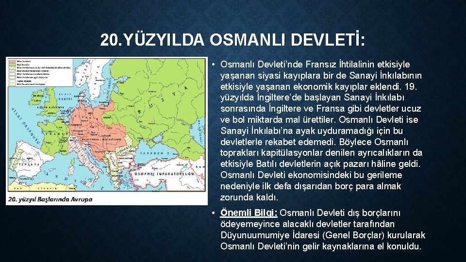 20. YÜZYILDA OSMANLI DEVLETİ: • Osmanlı Devleti’nde Fransız İhtilalinin etkisiyle yaşanan siyasi kayıplara bir