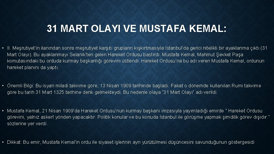 31 MART OLAYI VE MUSTAFA KEMAL: • II. Meşrutiyet’in ilanından sonra meşrutiyet karşıtı grupların