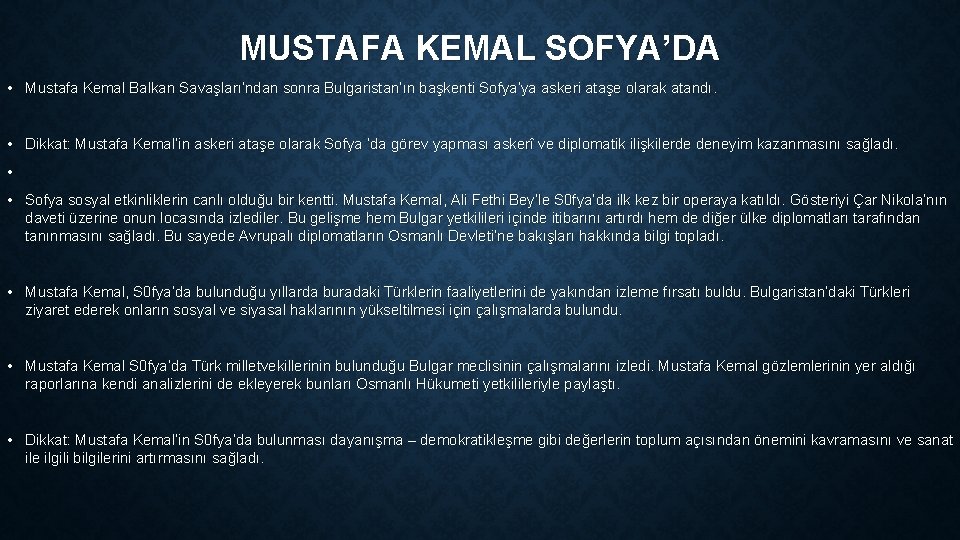 MUSTAFA KEMAL SOFYA’DA • Mustafa Kemal Balkan Savaşları’ndan sonra Bulgaristan’ın başkenti Sofya’ya askeri ataşe