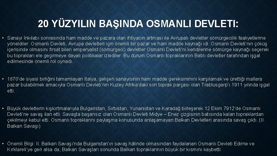 20 YÜZYILIN BAŞINDA OSMANLI DEVLETI: • Sanayi İnkılabı sonrasında ham madde ve pazara olan