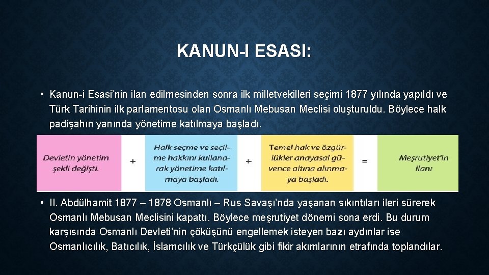 KANUN-I ESASI: • Kanun-i Esasi’nin ilan edilmesinden sonra ilk milletvekilleri seçimi 1877 yılında yapıldı